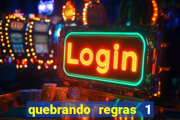 quebrando regras 1 filme completo dublado mega filmes